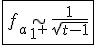 3$\fbox{f_a\displaystyle\sim_{1^+}\frac{1}{\sqrt{t-1}}}